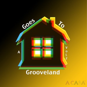 Various Artists - A Casa Goes to Grooveland, Vol. 2 [A Casa Records]