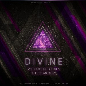 Wilson Kentura & Tiuze Money - Divine (EP) [Vozes Quentes]