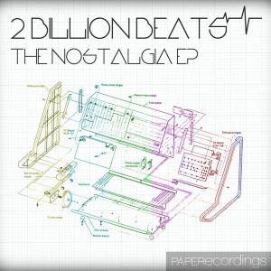 2 Billion Beats - The Nostalgia EP [Paper Recordings]