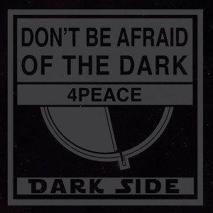 4Peace - Don't Be Afraid Of The Dark [Dark Side]