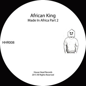 African King - Made In Africa, Pt. 2 [House Head Records]