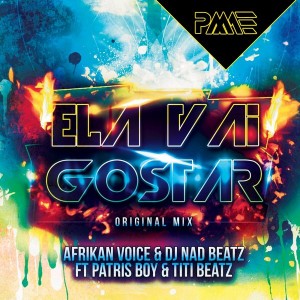 Afrikan Voice & DJ Nad Beatz feat. Patris Boy & Titi Beatz - Ela Vai Gostar [PM AKORDEON Editora]