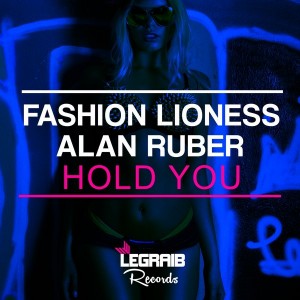 Alan Ruber, Fashion Lioness - Hold You [Legraib Records]