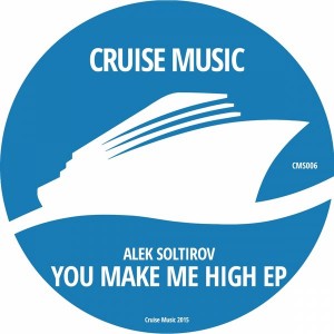 Alek Soltirov - You Make Me High EP [Cruise Music]