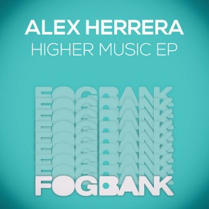Alex Herrera - Higher Music EP [Fogbank]