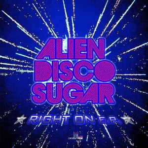 Alien Disco Sugar - Right On EP [Digital Wax Productions]
