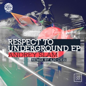 Andrey Slam - Respect To Underground [Doin Work Records]