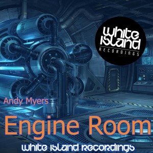 Andy Myers - Engine Room [White Island Recordings]