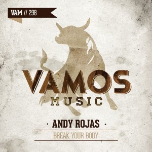 Andy Rojas - Break Your Body [Vamos Music]