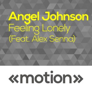 Angel Johnson, Alex Senna - Feeling Lonely [motion]