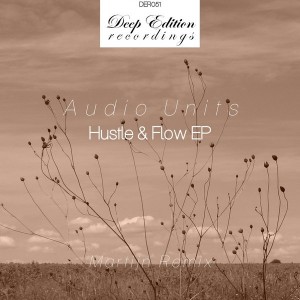 Audio Units - Hustle & Flow EP [Deep Edition Recordings]
