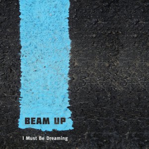 Beam Up - I Must Be Dreaming [BBE]