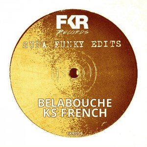Belabouche & KS French - Supa Funky Edits EP [FKR]