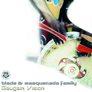 Blade & Masquenada Family - Gaugain Vision [Irma]