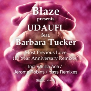 Blaze presents UDAUFL feat. Barbara Tucker - Most Precious Love [King Street Sounds]
