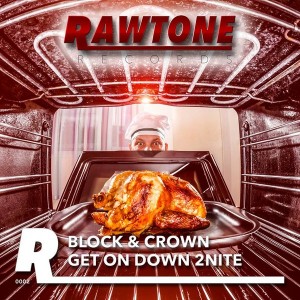 Block & Crown - Get On Down 2nite [Rawtone Recordings]