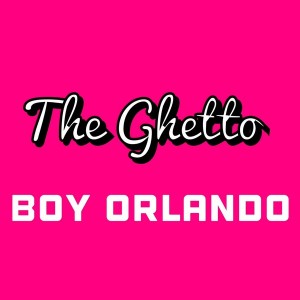 Boy Orlando - The Ghetto [Playmore]