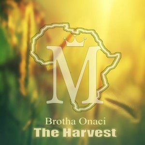 Brotha Onaci - The Harvest [MCT Luxury]