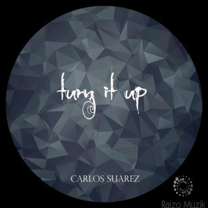 Carlos Suarez - Turn It Up [Raizo Muzik]