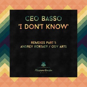 Ceo Basso - I Don't Know (Remixes Part 1) [Pleasure Garden Music]