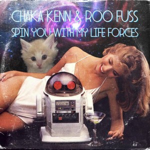 Chaka Kenn & Roo Fuss - Spin You With My Life Forces [Good For You Records]