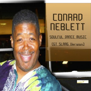 Conrad Neblett - Soulful Dance Music (GT SLAAG VERSION) [Slaag Records]