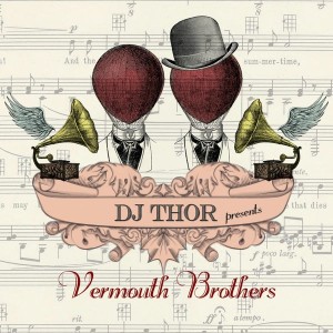 D.J. Thor pres. Vermouth Brothers - D.J. Thor presents Vermouth Brothers [BCRMUSIC]