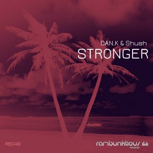 DAN.K & Shush - Stronger [RaMBunktious (Miami)]