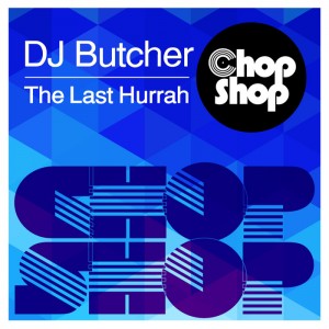 DJ Butcher - The Last Hurrah [Chopshop]