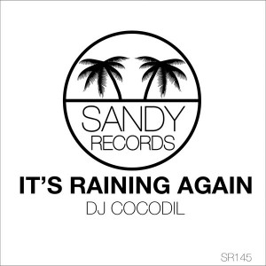 DJ COCODIL - IT'S RAINING AGAIN [Sandy Records]