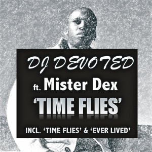 DJ Devoted feat. Mister Dex - Time Flies [Devoted Music]