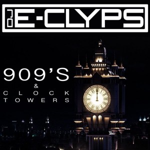 DJ E-Clyps - 909's & Clock Towers [Collinscrest Entertainment Group]