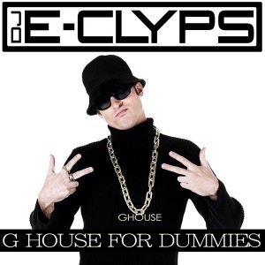 DJ E-Clyps - G House For Dummies [Inhouse]