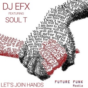 DJ EFX feat. Soul T - Let's Join Hands [Future Funk Media]