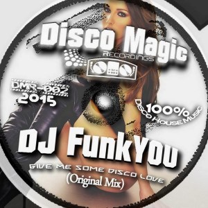 DJ FunkYOU - Give Me Some Disco Love [Disco Magic Recordings]