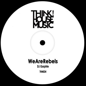 DJ Garphie - We Are Rebels [Think House Music]