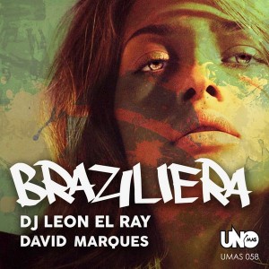 DJ Leon El Rey & David Marques - Braziliera [Uno Mas Digital Recordings]