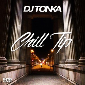 DJ Tonka - Chill Tip [Tonka Tunes]