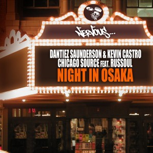 Dantiez Saunderson, Kevin Castro, Russoul - Chicago Source - Night In Osaka [Nervous]