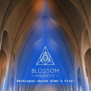 Darbinyan - Saint Elmo's Fire EP [Blossom Kollektiv]