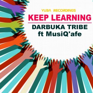 Darbuka Tribe feat.Musiq'afe - Keep Learning [Yuba Recordings]
