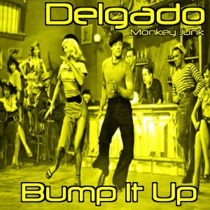 Delgado - Bump It Up [Monkey Junk]