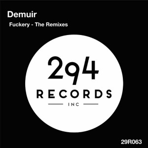Demuir - Fuckery (The Remixes) [294 Records]