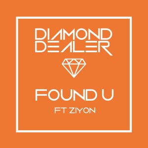 Diamond Dealer - Found U Ft. Ziyon [Brilliant Cut Media]