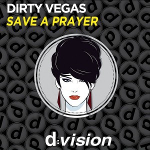 Dirty Vegas - Save a Prayer [D Vision]