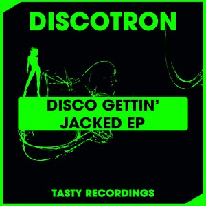 Discotron - Disco Gettin' Jacked [Tasty Recordings Digital]