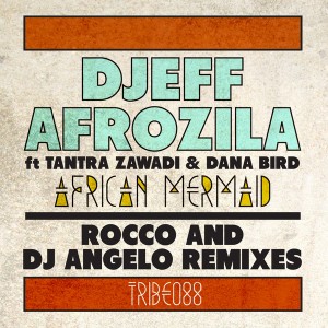 Djeff Afrozila feat. Tantra Zawadi & Dany Bird - African Mermaid (Remixes) [Tribe Records]