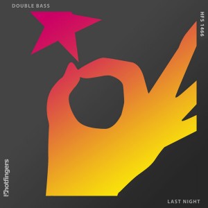 Double Bass - Last Night [Hotfingers]