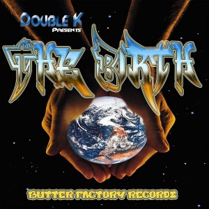 Double K - The Birth [Butter Factory Records]