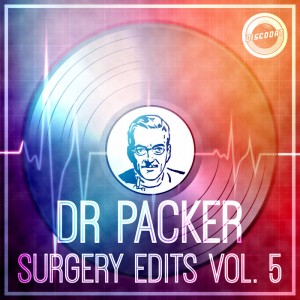 Dr Packer - Surgery Edits Vol 5 [DiscoDat]